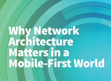 Network Architecture Matters in a Mobile-First World